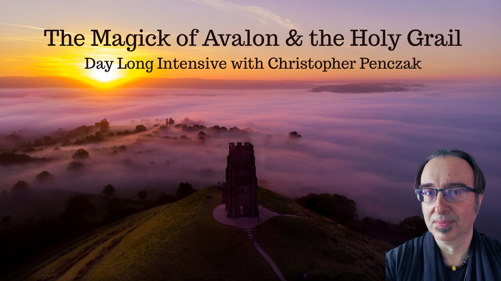 The Magick of Avalon and the Holy Grail Day Long Intensive with Christopher Penczak