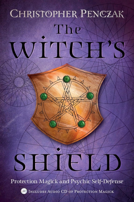 The Witch's Shield: Protection Magick and Psychic Self-Defense